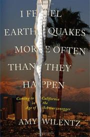 Cover of: I Feel Earthquakes More Often Than They Happen: Coming to California in the Age of Schwarzenegger