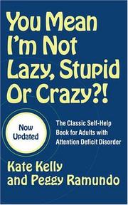 Cover of: You Mean I'm Not Lazy, Stupid or Crazy?! by Kate Kelly, Peggy Ramundo