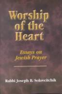 Cover of: Worship of the Heart: Essays on Jewish Prayer (Soloveitchik, Joseph Dov. Selections. V. 2.)