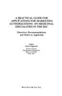 Cover of: A Practical guide for applications for marketing authorizations on medicinal specialities in the EEC: directives, recommendations, and notice to applicants