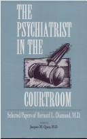 The psychiatrist in the courtroom by Bernard L. Diamond