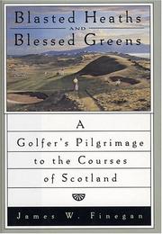 Cover of: Blasted Heaths and Blessed Green: A Golfer's Pilgrimage to the Courses of Scotland