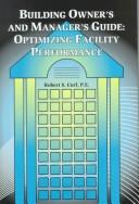 Cover of: Building Owner's and Manager's Guide: Optimizing Facility Performance