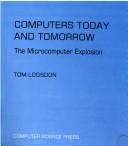 Cover of: Computers today and tomorrow: the microcomputer explosion