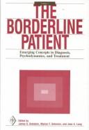 Cover of: The Borderline Patient: Emerging Concepts in Diagnosis, Psychodynamics, and Treatment (Psychoanalytic Inquiry Book Series)