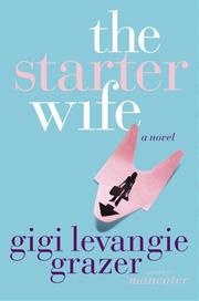 Cover of: The starter wife by Gigi Levangie Grazer
