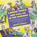 Cover of: Laugh twice and call me in the morning