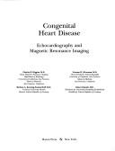 Cover of: Congenital Heart Disease: Echocardiography and Magnetic Resonance Imaging