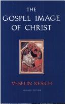 Cover of: The Gospel image of Christ by Veselin Kesich