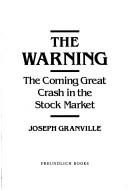 Cover of: The warning: the coming great crash in the stock market