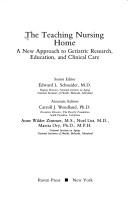 Cover of: Teaching Nursing Home: A New Approach to Geriatric Research, Education, and Clinical Care