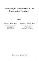 Cover of: GABAergic mechanisms in the mammalian periphery by editors, Sándor L. Erdö, Norman G. Bowery.