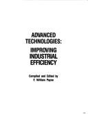 Cover of: Advanced technologies, improving industrial efficiency