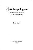 Cover of: 4 anthropologists by Joan T. Mark