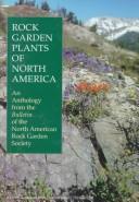 Rock garden plants of North America by Mary Jane McGary, North American Rock Gardening Society Staff, North American Rock garde