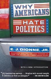 Cover of: Why Americans Hate Politics by E. J. Dionne