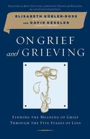 Cover of: On Grief and Grieving: Finding the Meaning of Grief Through the Five Stages of Loss