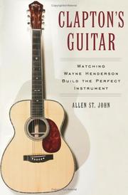 Cover of: Clapton's guitar: watching Wayne Henderson build the perfect instrument