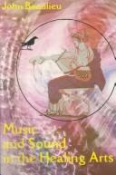 Cover of: Music and Sound in the Healing Arts: An Energy Approach