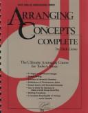 Cover of: Arranging Concepts Complete: The Ultimate Arranging Course for Today's Music (2718)
