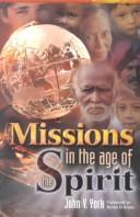 Cover of: Missions in the Age of the Spirit by John V. York