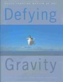 Cover of: Blue Cross and Blue Shield of North Carolina presents Defying gravity: contemporary art and flight