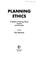 Cover of: Planning ethics