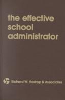 Cover of: The Effective School Administrator (Effective School Administration Series, No 1) by Richard W. Hostrop, Richard W. Hostrop