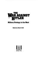 Cover of: The War against Hitler: military strategy in the West