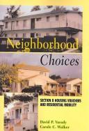 Cover of: Neighborhood choices: Section 8 housing vouchers and residential mobility