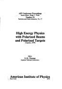 Cover of: High energy physics with polarized beams and polarized targets (Argonne, 1978)