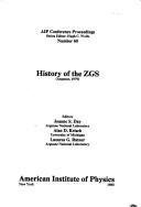 History of the ZGS (Argonne, 1979) by Symposium on the History of the ZGS (1979 Argonne National Laboratory), Joanne E. Day, A. D. Drisch