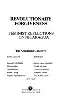 Cover of: Revolutionary forgiveness: feminist reflections on Nicaragua