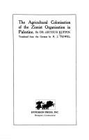Cover of: Agricultural Colonization of the Zionist Organization in Palestine (The Rise of Jewish Nationalism and the Middle East Series) by Arthur Ruppin