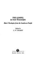 Cover of: The Gospel is not Western: Black theologies from the Southwest Pacific