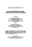 Cover of: Multiple Regression Analysis by Midyear Topical Symposium, "Multiple Regression Analysis: Applications in the Health Sciences" (1st 1984 Mobile, Ala.), Multiple Regression Analysis: Applications in the Health Sciences" (1st : 1984 : Mobile, Ala.) Midyear Topical Symposium, Donald E. Herbert, Multiple Regression Analysis: Applications in the Health Sciences" (1st : 1984 : Mobile, Ala.) Midyear Topical Symposium, Donald E. Herbert