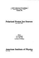 Cover of: Polarized proton ion sources (Ann Arbor, 1981) by editors, A.D. Krisch, A.T.M. Lin [i.e., A.M.T. Lin].