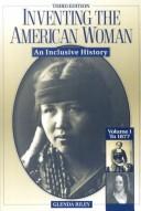 Cover of: Inventing the American Woman: An Inclusive History  by Glenda Riley