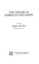 Cover of: The history of American education. by Jurgen Herbst