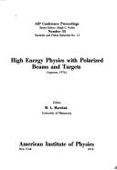 Cover of: High energy physics with polarized beams and targets by Symposium on High Energy Physics with Polarized Beams and Targets (1976 Argonne National Laboratory)