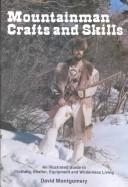 Cover of: Mountainman crafts and skills: an illustrated guide to clothing, shelter, equipment, and wilderness living