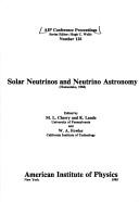 Solar neutrinos and neutrino astronomy by Fowler, William A.