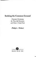 Cover of: Seeking the common ground by Philip Lauri Wickeri