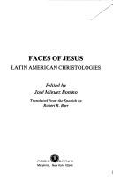 Cover of: Faces of Jesus by edited by José Míguez Bonino ; translated from the Spanish by Robert R. Barr.