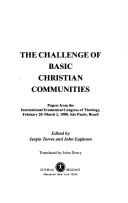 Cover of: The challenge of basic Christian communities: papers from the International Ecumenical Congress of Theology, February 20-March 2, 1980, São Paulo, Brazil