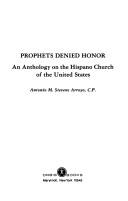 Cover of: Prophets denied honor: an anthology on the Hispano church of the United States