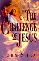 Cover of: The challenge of Jesus by Shea, John