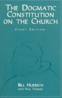 The dogmatic constitution on the Church = by Bill Huebsch, Paul Thurmes