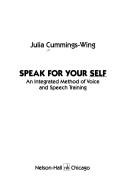 Cover of: Speak for Yourself: An Integrated Method of Voice and Speech Training