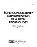 Cover of: Superconductivity: experimenting in a new technology